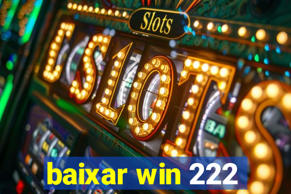 baixar win 222